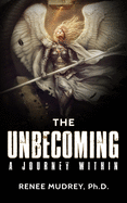 The Unbecoming: A Journey Within