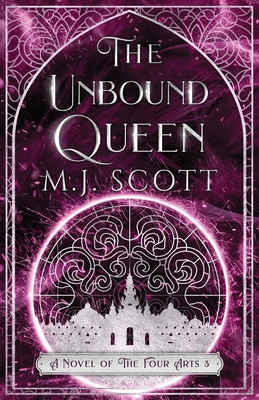 The Unbound Queen: A Novel of The Four Arts - Scott, M J