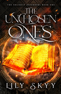 The Unchosen Ones: The Unlikely Defenders Book 1
