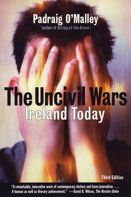 The Uncivil Wars: Ireland Today - O'Malley, Padraig