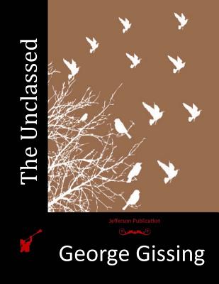 The Unclassed - Gissing, George