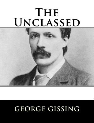 The Unclassed - Gissing, George