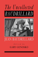 The Uncollected Baudrillard