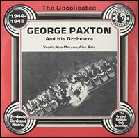 The Uncollected George Paxton & His Orchestra (1944-1945) - George Paxton & His Orchestra