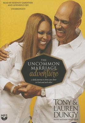 The Uncommon Marriage Adventure: A Daily Journey to Draw You Closer to God and Each Other - Dungy, Tony, and Dungy, Lauren, and Whitaker, Nathan (Contributions by)