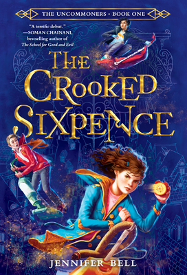 The Uncommoners #1: The Crooked Sixpence - Bell, Jennifer