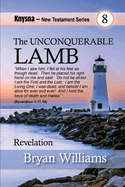 The Unconquerable Lamb: Knysna New Testament Series: Revelation