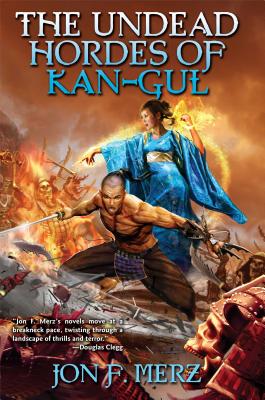 The Undead Hordes of Kan-Gul - Merz, Jon F