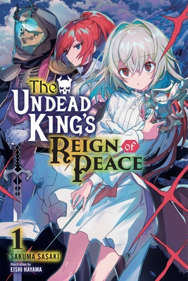The Undead King's Reign of Peace, Vol. 1 (light novel) - Sasaki, Sakuma, and Hayama, Eishi (Artist)