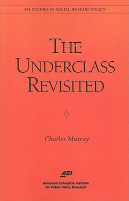 The Underclass Revisited - Murray, Charles