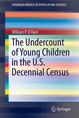 The Undercount of Young Children in the U.S. Decennial Census - O'Hare, William P