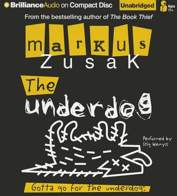 The Underdog - Zusak, Markus, and Wemyss, Stig (Read by), and Langton, James (Read by)