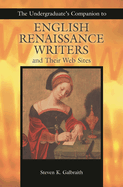 The Undergraduate's Companion to English Renaissance Writers and Their Web Sites