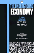 The Underground Economy: Global Evidence of Its Size and Impact