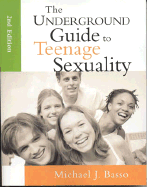 The Underground Guide to Teenage Sexuality: An Essential Handbook for Today's Teen and Parents
