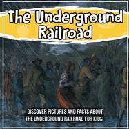 The Underground Railroad: Discover Pictures and Facts About The Underground Railroad For Kids!