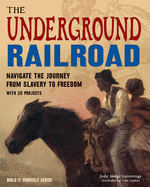 The Underground Railroad: Navigate the Journey from Slavery to Freedom with 25 Projects