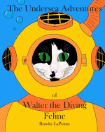 The Undersea Adventures of Walter the Diving Feline