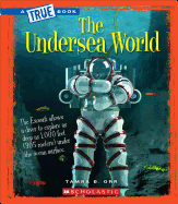 The Undersea World (True Book: Greatest Discoveries and Discoverers)