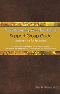 The Understanding Your Suicide Grief Support Group Guide: Meeting Plans for Facilitators
