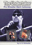 The Undertaker: Pro Wrestler Mark Callaway