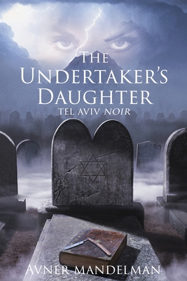 The Undertaker's Daughter (Tel Aviv Noir) - Mandelman, Avner