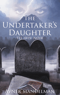 The Undertaker's Daughter (Tel Aviv Noir)
