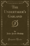 The Undertaker's Garland (Classic Reprint)