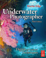The Underwater Photographer: Digital and Traditional Techniques - Edge, Martin