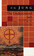 The Undiscovered Self: Updated Edition - Jung, C G, and Hull, R F C (Translated by), and McGuire, William (Introduction by)