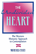 The Undivided Heart:: The Western Monastic Approach to Contemplation