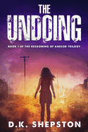 The Undoing: A Teen Dystopian Science Fiction Book (Book 1 of The Reckoning of Anecor Trilogy)