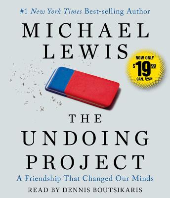 The Undoing Project: A Friendship That Changed Our Minds - Lewis, Michael, Professor, PhD, and Boutsikaris, Dennis (Read by)