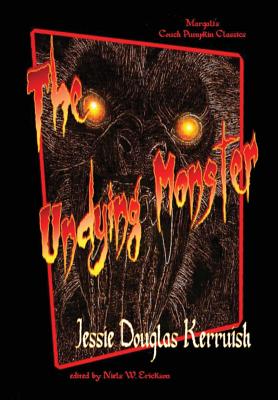 The Undying Monster - Kerruish, Jessie, and Erickson, N W