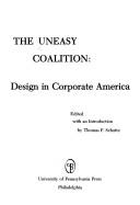 The Uneasy Coalition: Design in Corporate America: The Tiffany-Wharton Lectures on Corporate Design Management