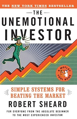 The Unemotional Investor: Simple System for Beating the Market - Sheard, Robert