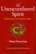 The Unencumbered Spirit: Reflections of a Chinese Sage