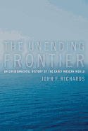 The Unending Frontier: An Environmental History of the Early Modern World Volume 1