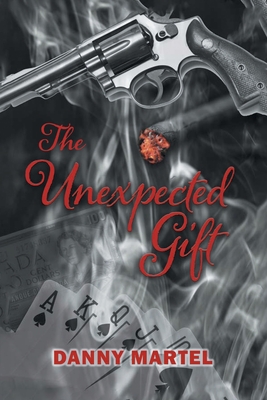 The Unexpected Gift - Martel, Danny, and Hunt, Kimberly (Editor), and Lowe, Darren (Editor)