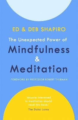 The Unexpected Power of Mindfulness and Meditation - Shapiro, Ed, and Shapiro, Deb