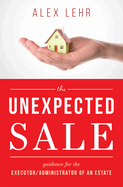 The Unexpected Sale: Guidance for the Executor/Administrator of an Estate