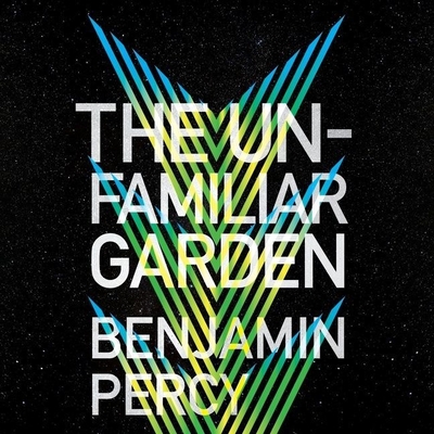 The Unfamiliar Garden - Percy, Benjamin, and Lee, Mela (Read by), and Collyer, Will (Read by)