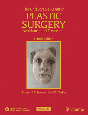 The Unfavorable Result in Plastic Surgery: Avoidance and Treatment - Cohen, Mimis N (Editor), and Thaller, Seth R (Editor)
