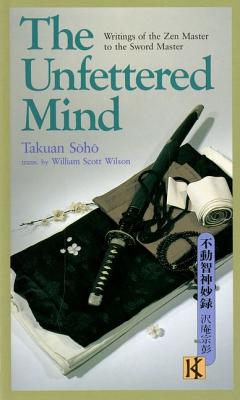 The Unfettered Mind: Writings of the Zen Master to the Sword Master - Soho, Takuan