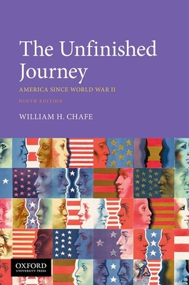 The Unfinished Journey: America Since World War II - Chafe, William H