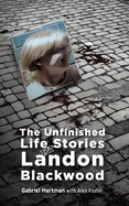 The Unfinished Life Stories of Landon Blackwood