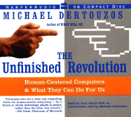 The Unfinished Revolution CD: Making Computers Human-Centric - Dertouzos, Michael L, and Hecht, Paul (Read by)