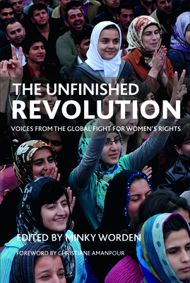 The Unfinished Revolution: Voices from the Global Fight for Women's Rights - Worden, Minky (Editor)