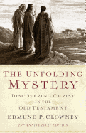 The Unfolding Mystery (2D. Ed.): Discovering Christ in the Old Testament