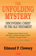 The Unfolding Mystery: Discovering Christ in the Old Testament - Clowney, Edmund P.